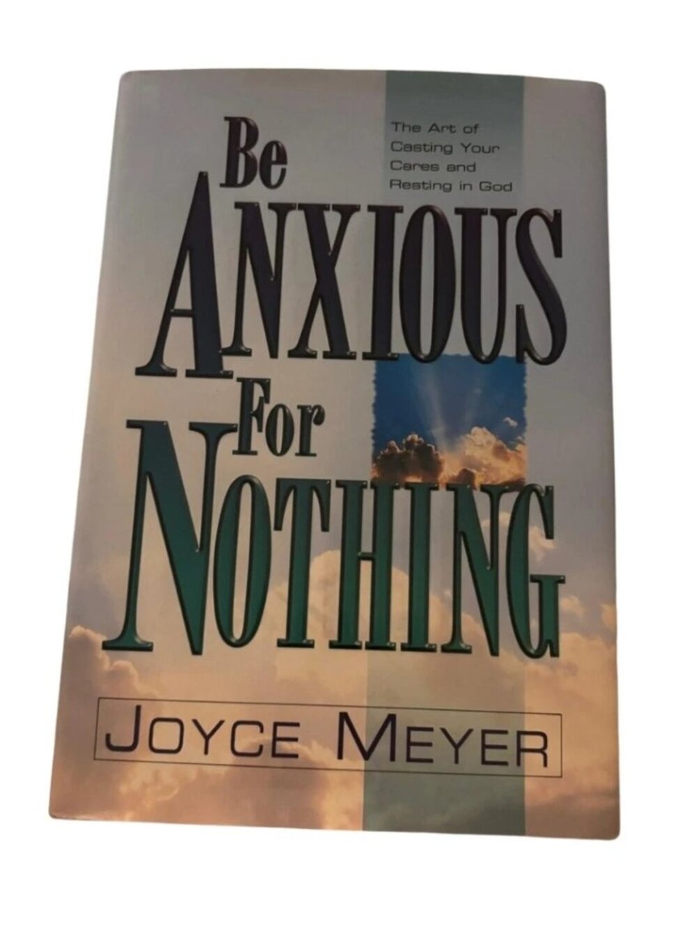 Be Anxious for Nothing by Joyce Meyer Hardcover Christian Self-Help Book